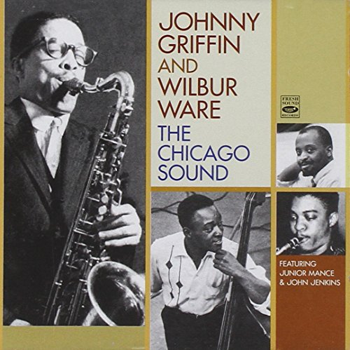 GRIFFIN,JOHNNY & WILBUR - THE CHICAGO SOUND (CD)