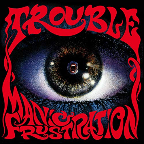 TROUBLE - MANIC FRUSTRATIN (VINYL)