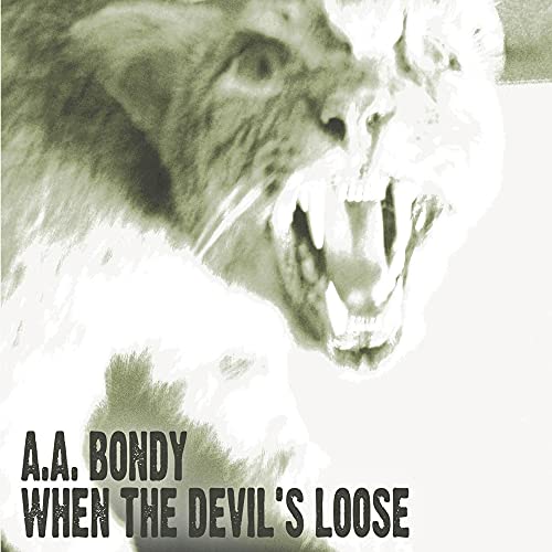 A.A. BONDY - WHEN THE DEVIL'S LOOSE (VINYL)