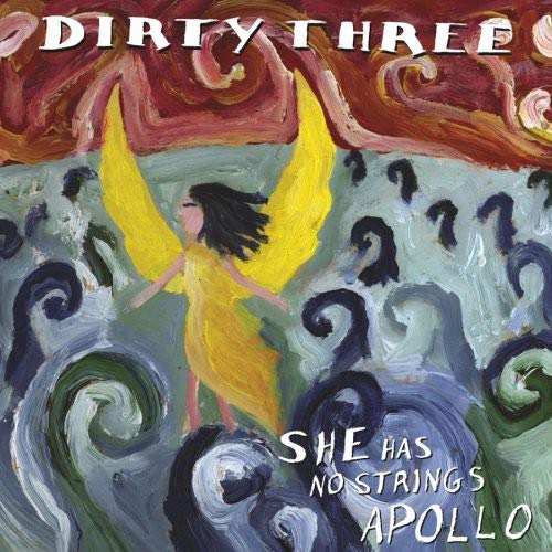 DIRTY THREE - SHE HAS NO STRINGS APOLLO (VINYL)