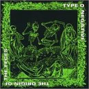 TYPE O NEGATIVE - ORIGIN OF THE FECES