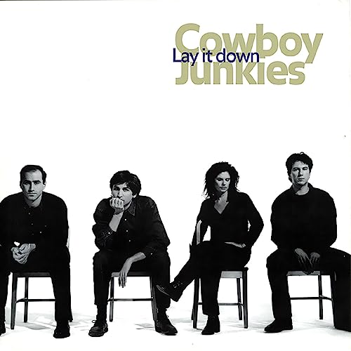 COWBOY JUNKIES - LAY IT DOWN (VINYL)