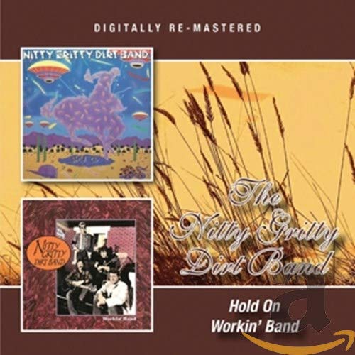 NITTY GRITTY DIRT BAND - HOLD ON / WORKIN BAND (REMASTERED) (CD)