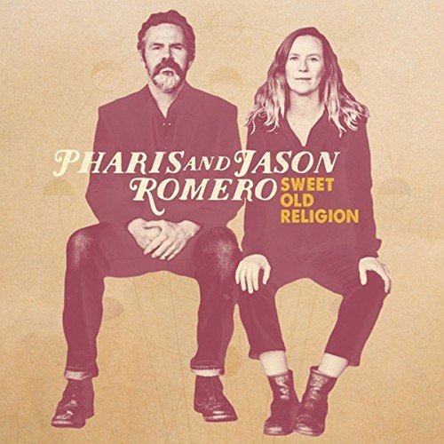 PHARIS AND JASON ROMERO - SWEET OLD RELIGION (VINYL)