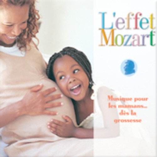 LEFFET MOZART & DON CAMPBELL - MUSIQUE POUR LES MAMANS: DES LA GROSSESSE (CD)