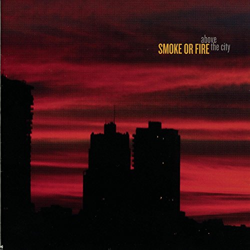 SMOKE OR FIRE - ABOVE THE CITY (CD)