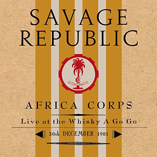 SAVAGE REPUBLIC - AFRICA CORPS LIVE AT THE WHISKY A GO GO 30TH DECEMBER 1981 (CD)