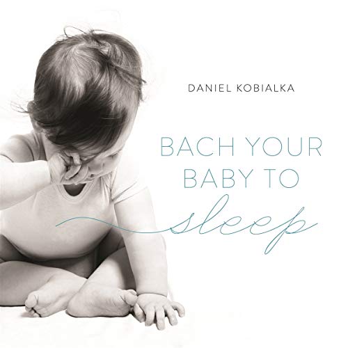 KOBIALKA, DANIEL - BACH YOUR BABY TO SLEEP (CD)