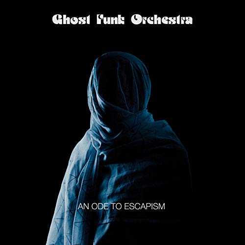 GHOST FUNK ORCHESTRA - AN ODE TO ESCAPISM (VINYL)