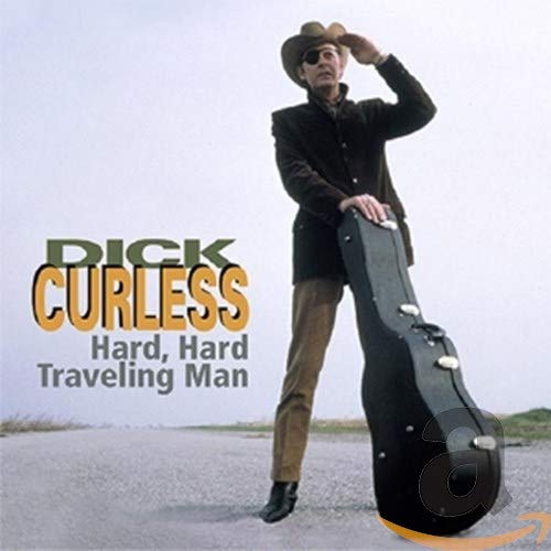 CURLESS, DICK - HARD, HARD TRAVELING MAN (CD)