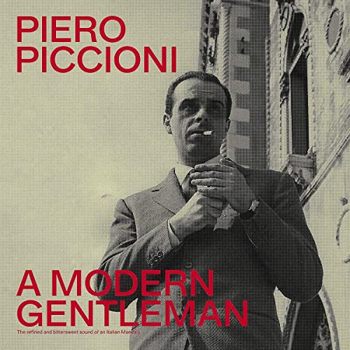 PIERO PICCIONI - A MODERN GENTLEMAN - THE REFINED AND BITTERSWEET SOUND OF AN ITALIAN MAESTRO (CD)