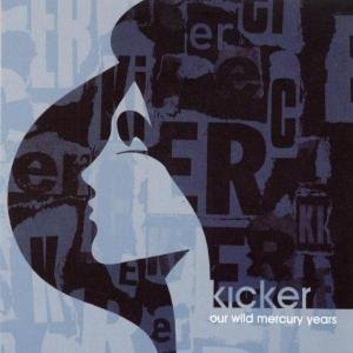 KICKER - OUR WILD MERCURY YEARS (CD)