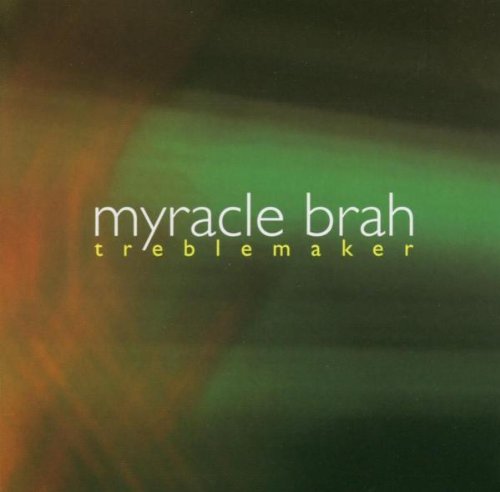 MYRACLE BRAH - TREBLEMAKER (CD)