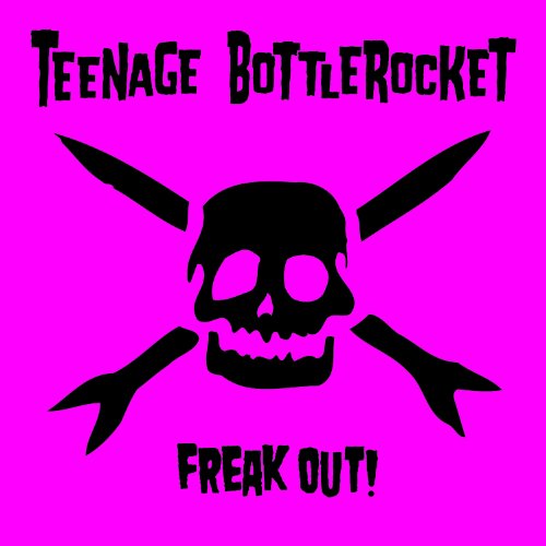 TEENAGE BOTTLEROCKET - FREAK OUT! (CD)