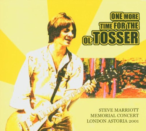 STEVE MARRIOTT - ONE MORE TIME FOR THE OL' TOSSER: STEVE MARRIOTT MEMORIAL CONCERT LONDON ASTORIA 2001 (CD)