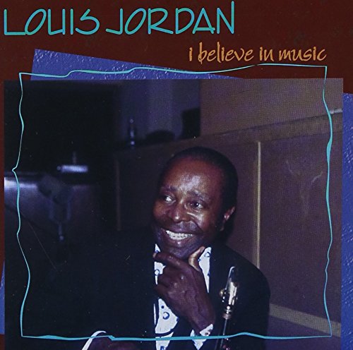 JORDAN,LOUIS - I BELIEVE IN MUSIC