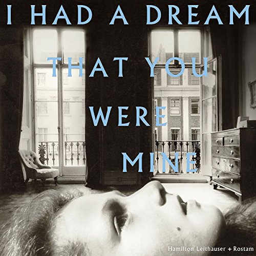 HAMILTON LEITHAUSER + ROSTAM - I HAD A DREAM THAT YOU WERE MINE (VINYL)