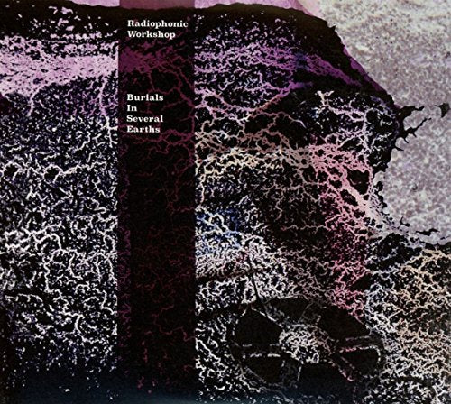 THE RADIOPHONIC WORKSHOP - BURIALS IN SEVERAL EARTHS (CD)