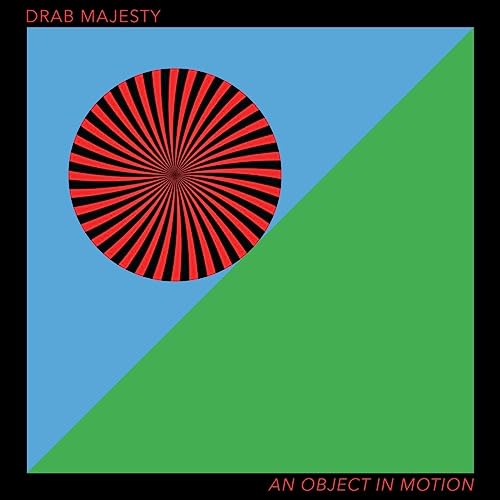 DRAB MAJESTY - AN OBJECT IN MOTION (VINYL)