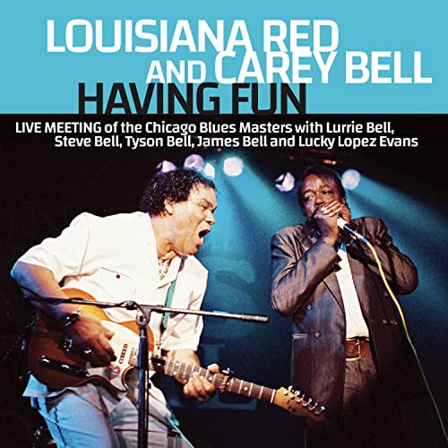 LOUISIANA RED AND CAREY BELL - HAVING FUN: LIVE MEETING OF THE CHICAGO BLUES MASTERS (CD)