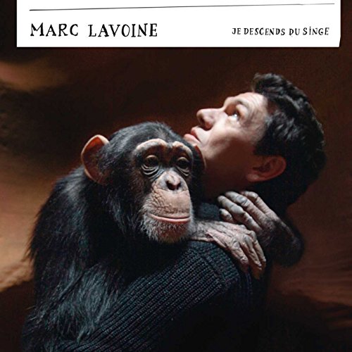 LAVOINE, MARC - JE DESCENDS DU SINGE (CD)