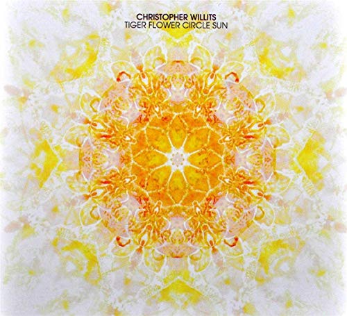 WILLITS,CHRISTOPHER - TIGER FLOWER CIRCLE SUN (CD)