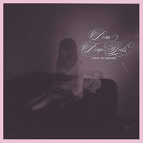 DUM DUM GIRLS - ONLY IN DREAMS (CD)