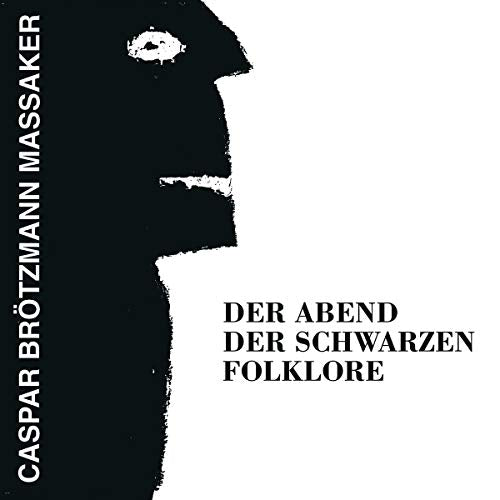 CASPAR BROTZMANN MASSAKER - DER ABEND DER SCHWARZEN FOLKLORE (VINYL)