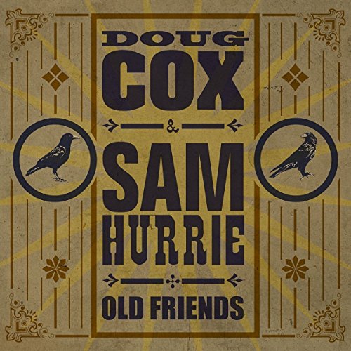 DOUG COX & SAM HURRIE - OLD FRIENDS (CD)