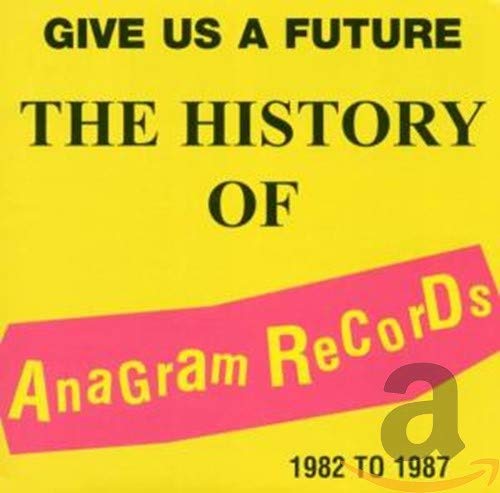 VARIOUS ARTISTS - GIVE US A FUTURE: HISTORY OF ANAGRAM RECORDS (CD)