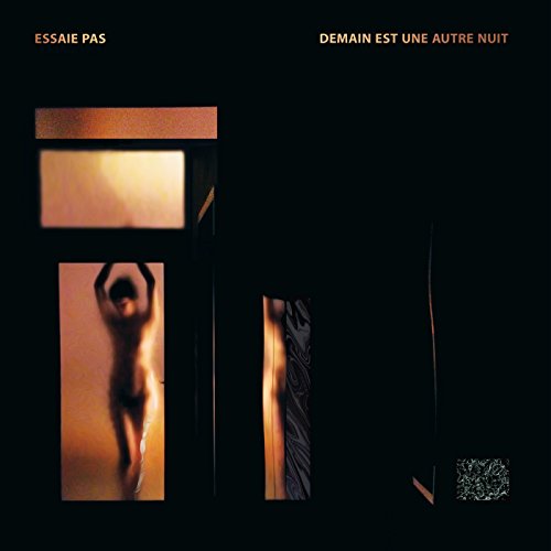 ESSAIE PAS - DEMAIN EST UNE AUTRE NUIT (CD)