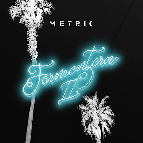 METRIC - FORMENTERA II (VINYL)