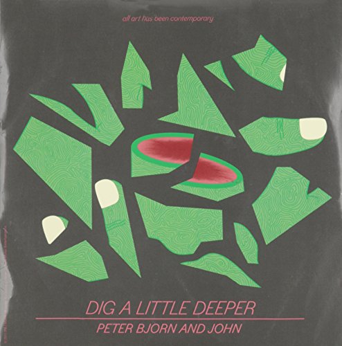 PETER BJORN & JOHN - DIG A LITTLE DEEPER (VINYL)