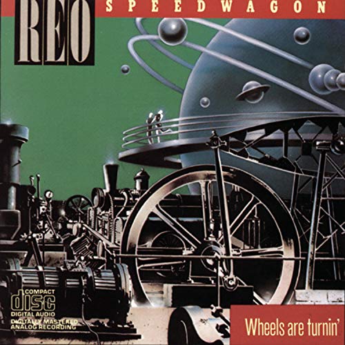 REO SPEEDWAGON - WHEELS ARE TURNIN