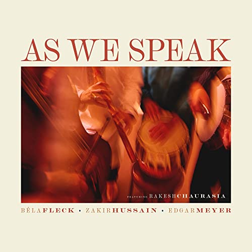 BELA FLECK,  ZAKIR HUSSAIN,  EDGAR MEYER,  FEAT. R - AS WE SPEAK (CD)