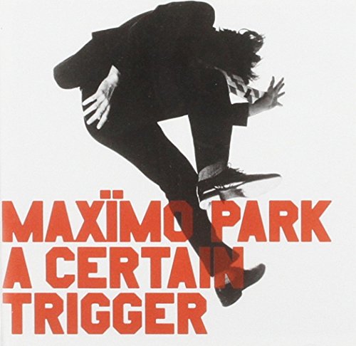 MAXIMO PARK - CERTAIN TRIGGER (CD)