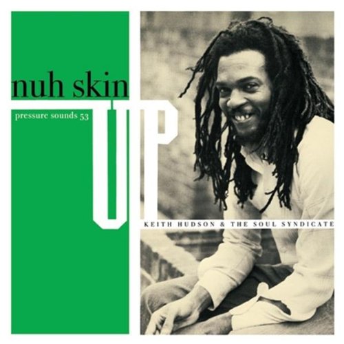 KEITH HUDSON & THE SOUL SYNDICATE - NUH SKIN UP (CD)