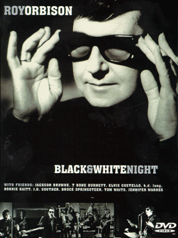 ROY ORBISON - BLACK & WHITE NIGHT: LIVE 1987