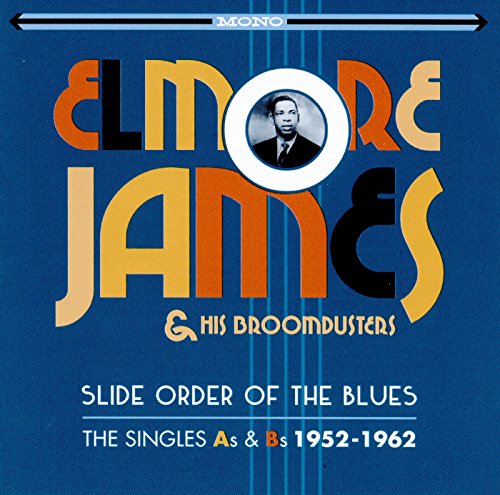 JAMES,ELMORE & HIS BROOMDUSTERS - SLIDE ORDER OF THE BLUES - THE SINGLES AS & BS 1952-1962 (CD)