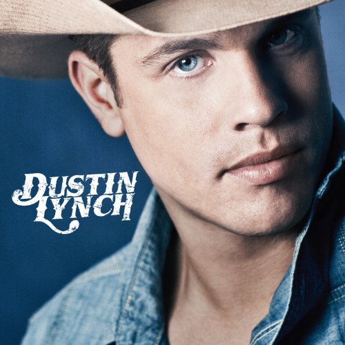 LYNCH, DUSTIN - DUSTIN LYNCH (CD)