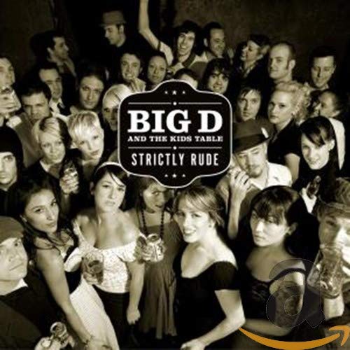 BIG D & THE KIDS TABLE - STRICTLY RUDE (CD)