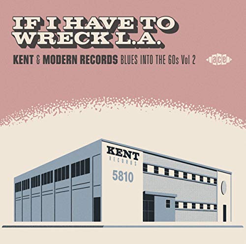 IF I HAVE TO WRECK LA: KENT & MODERN RECORDS BLUES - IF I HAVE TO WRECK L.A.: KENT & MODERN RECORDS BLUES INTO THE 60S VOL2 / VARIOUS (CD)