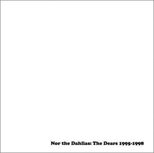 DEARS - 1995-1998: NOR THE DAHLIAS (CD)