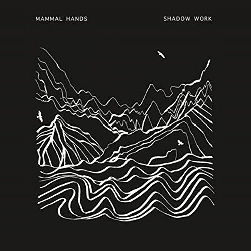 MAMMAL HANDS - SHADOW WORK (VINYL)