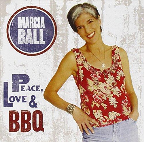 MARCIA BALL - PEACE, LOVE AND BBQ (CD)