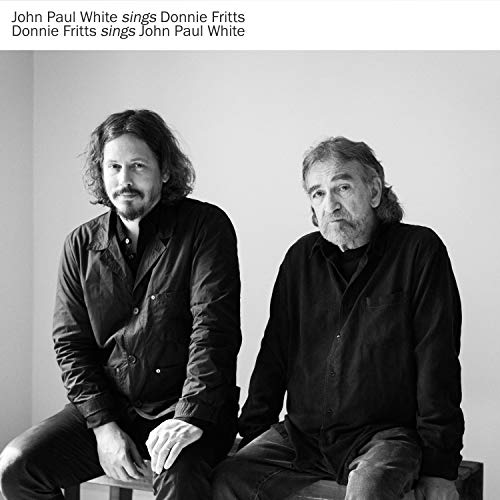 JOHN PAUL WHITE & DONNIE FRITTS - JOHN PAUL WHITE SINGS DONNIE FRITTS, DONNIE FRITTS SINGS JOHN PAUL WHITE (VINYL)