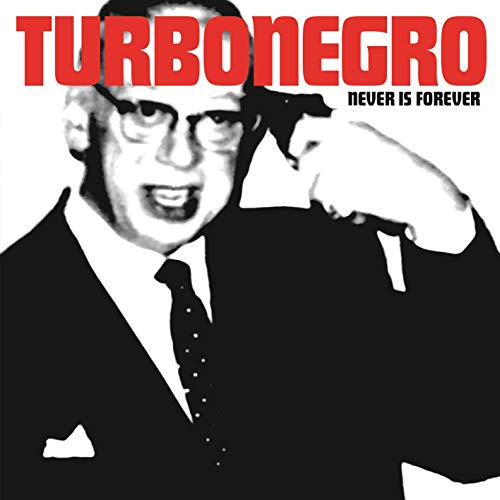 TURBONEGRO - NEVER IS FOREVER (VINYL)