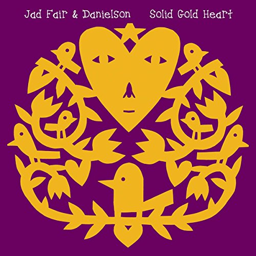 FAIR,JAD & DANIELSON - SOLID GOLD HEART (VINYL)