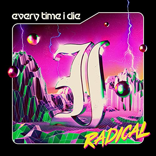 EVERY TIME I DIE - RADICAL (VINYL)