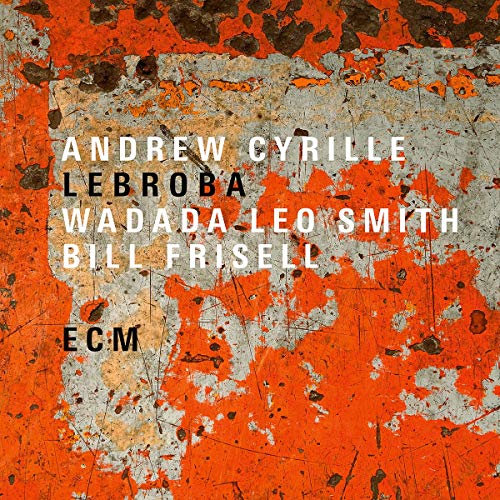 ANDREW CYRILLE, WADADA LEO SMITH & BILL FRISELL - LEBROBA (CD)